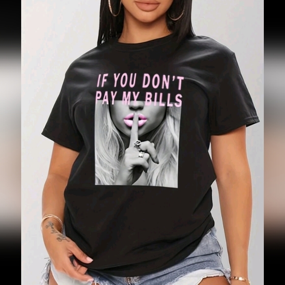 NWOT Graphic T-shirt "If you don't pay my bills...hush" - Picture 1 of 3